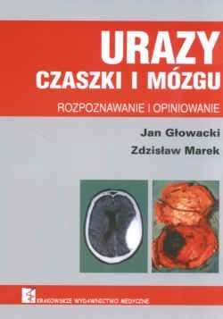 Urazy czaszki i mózgu. Rozpoznawanie i opiniowanie - Zdzisław Marek