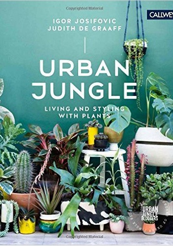 Urban Jungle: Living and Styling with Plants - Igor Josifovic