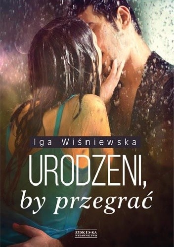 Urodzeni, by przegrać - Iga Wiśniewska