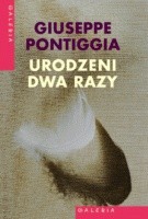 Urodzeni dwa razy - Giuseppe Pontiggia