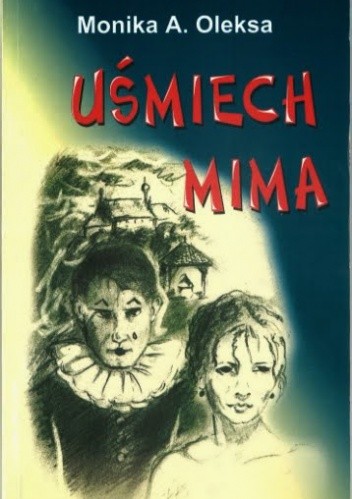 Uśmiech mima - Monika A. Oleksa