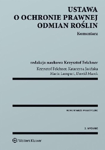 Ustawa o ochronie prawnej odmian roślin Komentarz Wydanie 2 - Marta Lampart
