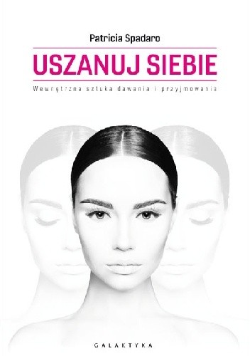 Uszanuj siebie. Wewnętrzna sztuka dawania i przyjmowania - Patricia R. Spadaro