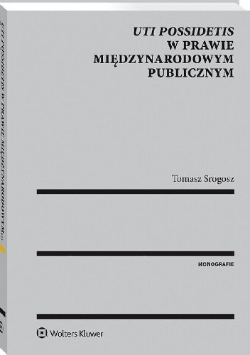 Uti possidetis w prawie międzynarodowym publicznym - Tomasz Srogosz