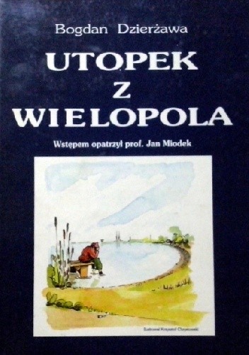 Utopek z Wielopola - Bogdan Dzierżawa