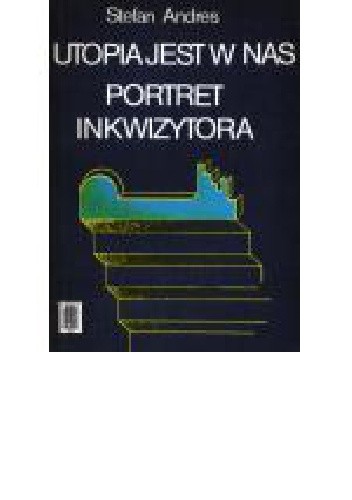 Utopia jest w nas / Portret inkwizytora - Stefan Paul Andres
