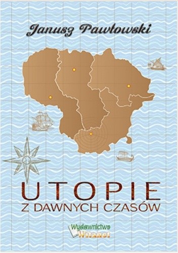 Utopie z dawnych czasów - Janusz Pawłowski
