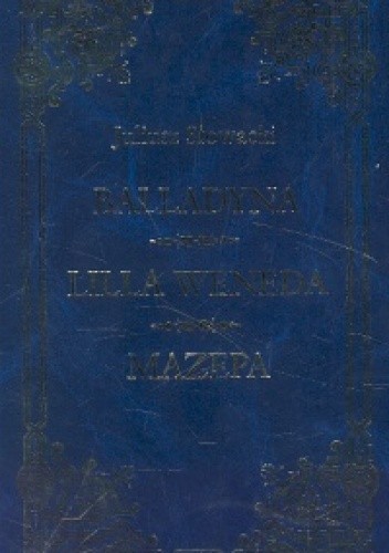 Utwory wybrane. Balladyna. Lilla Weneda. Mazepa - Juliusz Słowacki