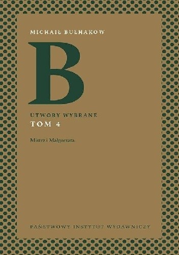 Utwory wybrane. Tom 4. Mistrz i Małgorzata - Michaił Bułhakow