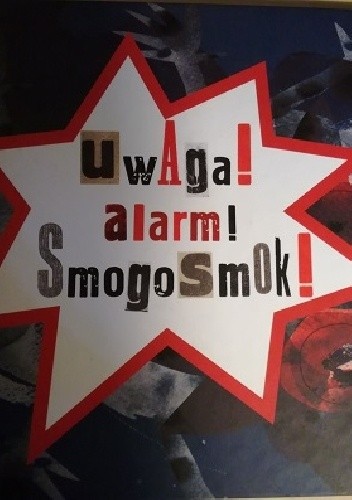 Uwaga! Alarm! Smogosmok! - Anna Kaszuba-Dębska