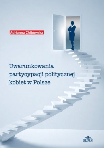 Uwarunkowania partycypacji politycznej kobiet w Polsce - Adrianna Chibowska