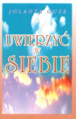 Uwierzyć w siebie - Jolanta Guse
