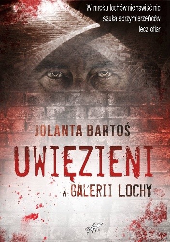 Uwięzieni w Galerii Lochy - Jolanta Bartoś