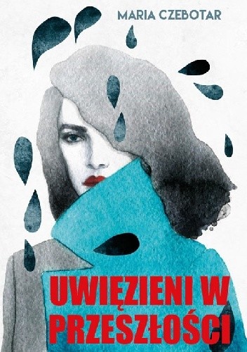 Uwięzieni w przeszłości - Maria Czebotar