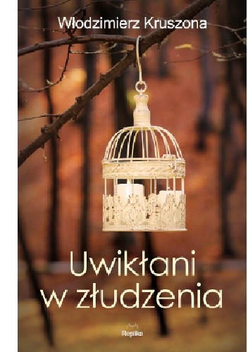 Uwikłani w złudzenia - Włodzimierz Kruszona
