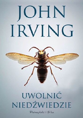 Uwolnić niedźwiedzie - John Irving