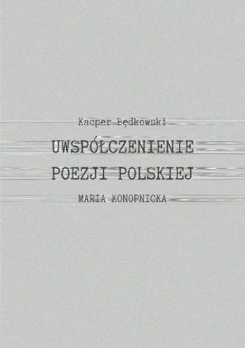 Uwspółcześnienie poezji polskiej - Będkowski Kacper