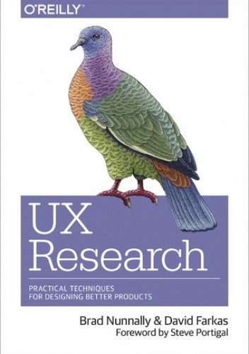 UX Research. Practical Techniques for Designing Better Products - Nunnally Brad