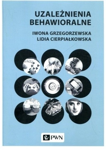 Uzależnienia behawioralne - Lidia Cierpiałkowska