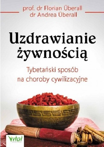 Uzdrawianie żywnością. Tybetański sposób na choroby cywilizacyjne - Florian Überall