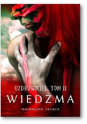 Uzdrowiciel. Tom 2. Wiedźma - Magdalena Kułaga