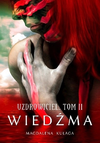 Uzdrowiciel. Tom II. Wiedźma - Magdalena Kułaga