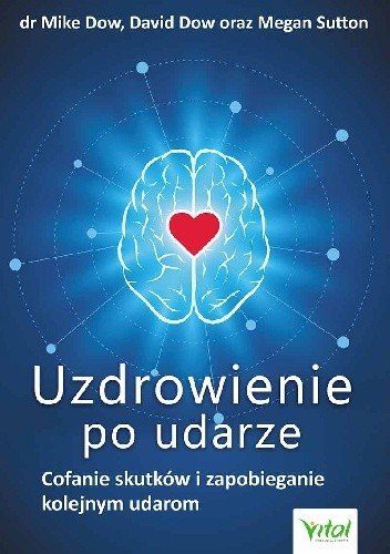 Uzdrowienie po udarze. Cofanie skutków i zapobieganie kolejnym udarom - Mike Dow
