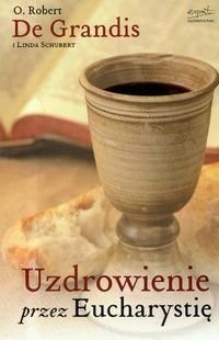 Uzdrowienie przez Eucharystię - Robert de Grandis