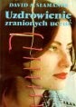 Uzdrowienie zranionych uczuć - David A. Seamands
