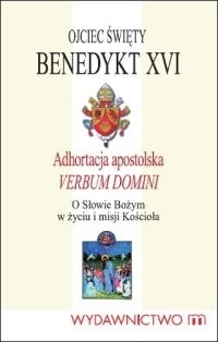 Verbum Domini. Adhortacja apostolska o Słowie Bożym w życiu i misji Kościoła - Benedykt XVI