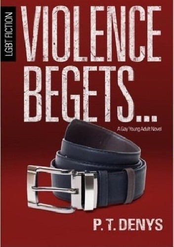 Violence Begets... - P.T. Denys