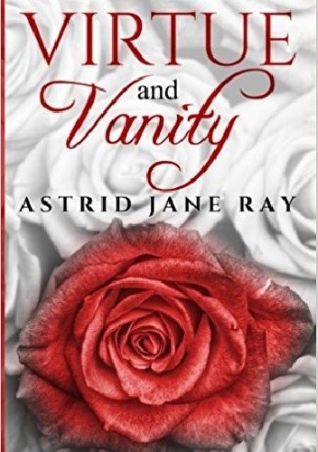 Virtue & Vanity - Astrid Jane Ray