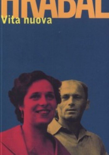 Vita nuova - Bohumil Hrabal