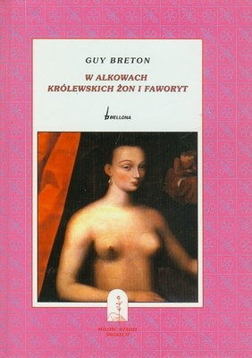 W alkowach królewskich żon i faworyt - Guy Breton