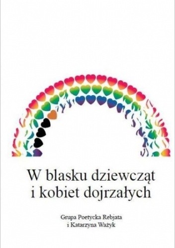 W blasku dziewcząt i kobiet dojrzałych - Grupa Poetycka Rebjata