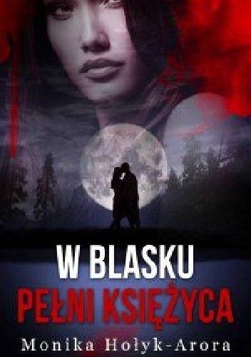 W blasku pełni księżyca - Monika Hołyk-Arora