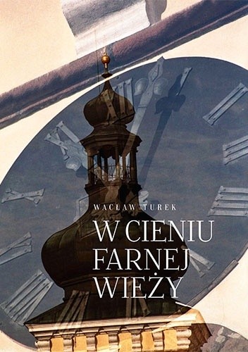 W cieniu farnej wieży - Wacław Turek
