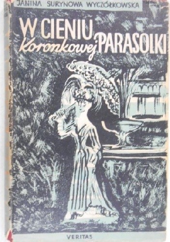 W cieniu koronkowej parasolki - Janina Surynowa-Wyczółkowska