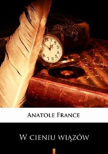 W CIENIU WIĄZÓW - Anatole France