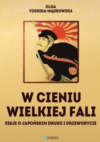 W cieniu Wielkiej fali. Eseje o japońskim druku i drzeworycie - Olga Mądrowska