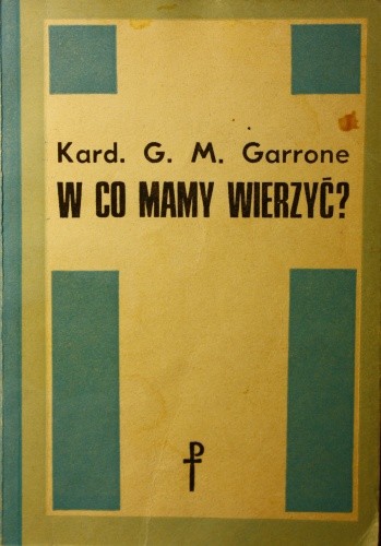 W co mamy wierzyć? - Gabriel-Marie Garrone