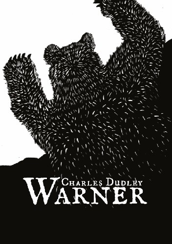 W dziczy. Miastowego trapera przypadki - Charles Dudley Warner