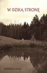 W dziką stronę - Łukasz Łuczaj