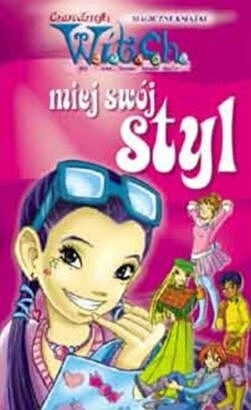 W.I.T.C.H. Miej swój styl - praca zbiorowa