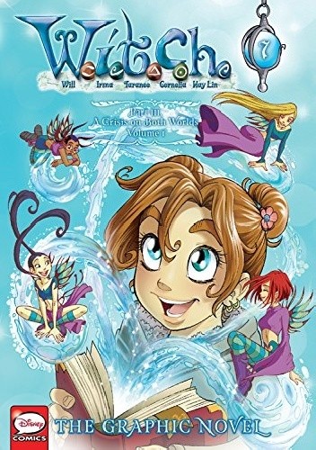 W.I.T.C.H. Part 3, Vol. 1: A Crisis on Both Worlds - Elisabetta Gnone
