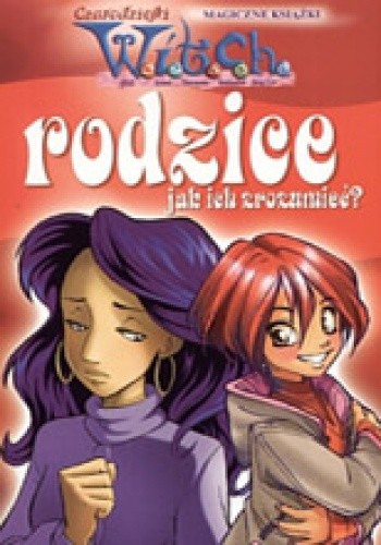 W.I.T.C.H. Rodzice - jak ich zrozumieć? - Mariangela Accorsi
