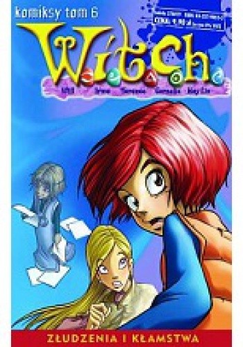 W.I.T.C.H. Tom 6 - Złudzenia i kłamstwa - Francesco Artibani