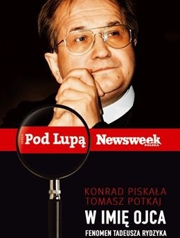 W imię ojca. Fenomen Tadeusza Rydzyka - Konrad Piskała
