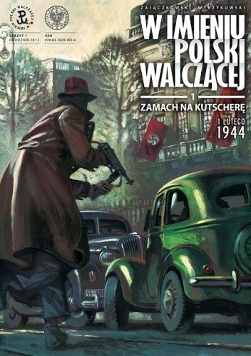 W imieniu Polski Walczącej - 1 - Zamach na Kutscherę, 1 lutego 1944 - Krzysztof Wyrzykowski