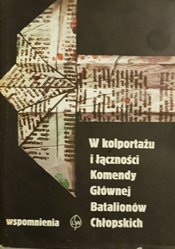 W kolportażu i łączności Komendy Głównej Batalionów Chłopskich: Wspomnienia - praca zbiorowa